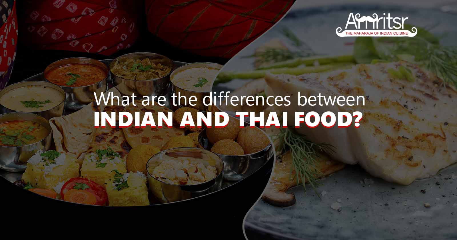 What are the Differences Between Indian and Thai Food?